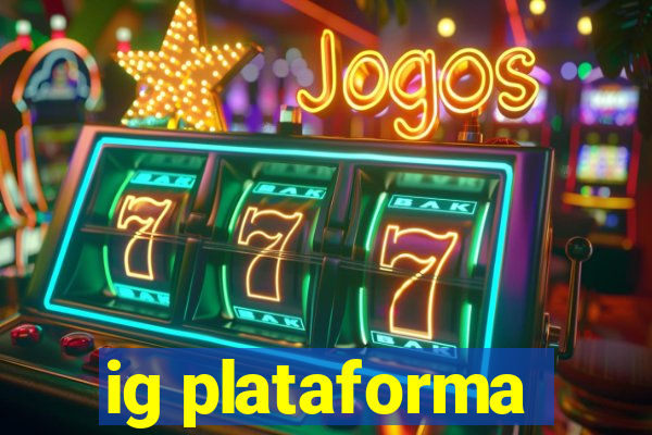 ig plataforma